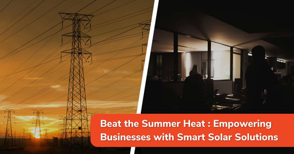 Beat the Summer Heat: Empowering Businesses with Smart Solar Solutions