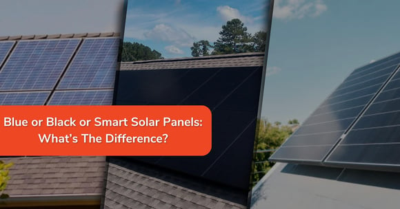 Choosing Between Blue, Black, or Smart Solar Panels: What You Need to Know