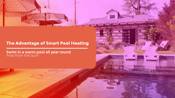 The advantage of Smart Pool Heating: Swim in a warm pool all year round. Free from the Sun!