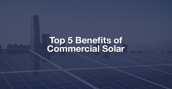 Top 5 Benefits of Commercial Solar
